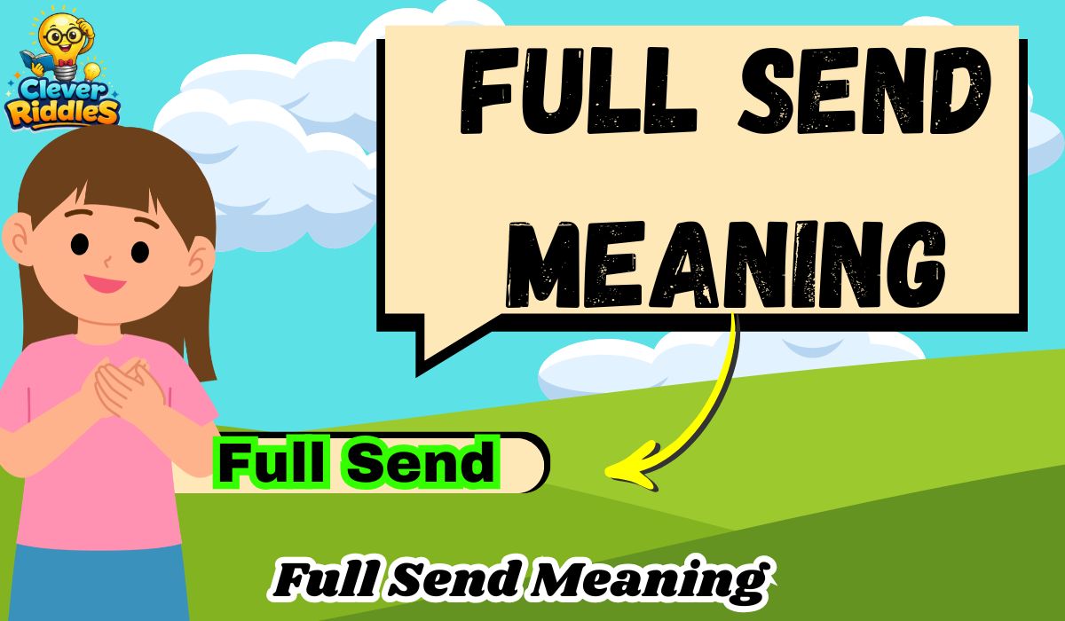 Full Send Meaning: The Ultimate Explanation 2026