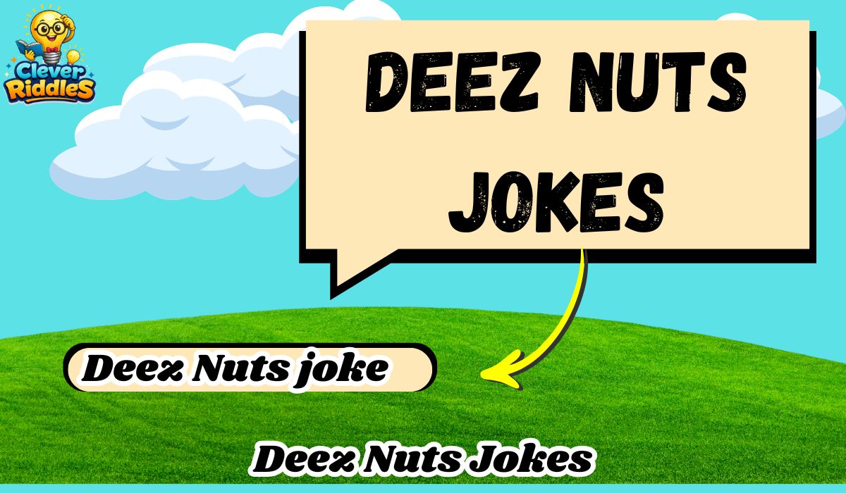300+ Deez Nuts Jokes: Funny, Clever, Classic & Unexpected Gotcha Jokes for Every Situation