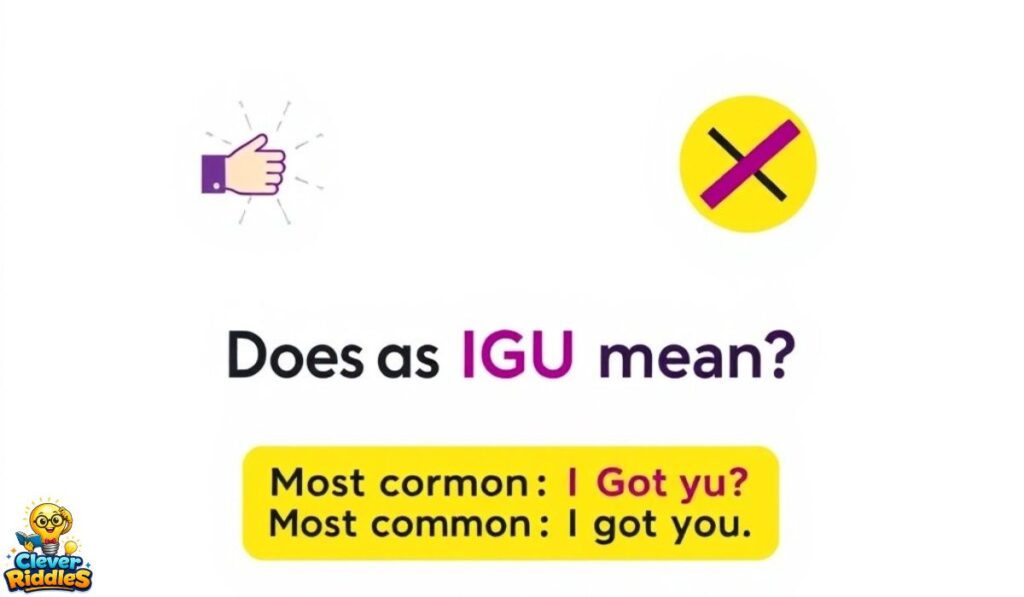 Does IGU Mean "I Got You" or "I Give Up"?