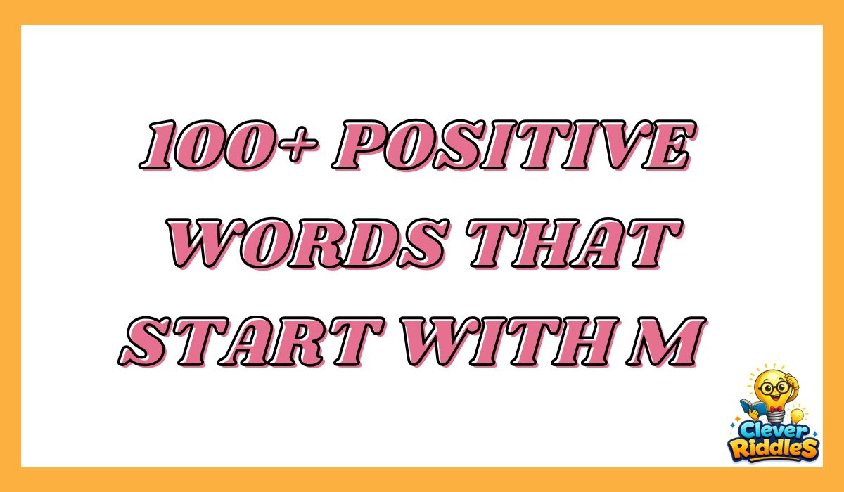 100+ Positive Words That Start With M In All Their Magical Glory