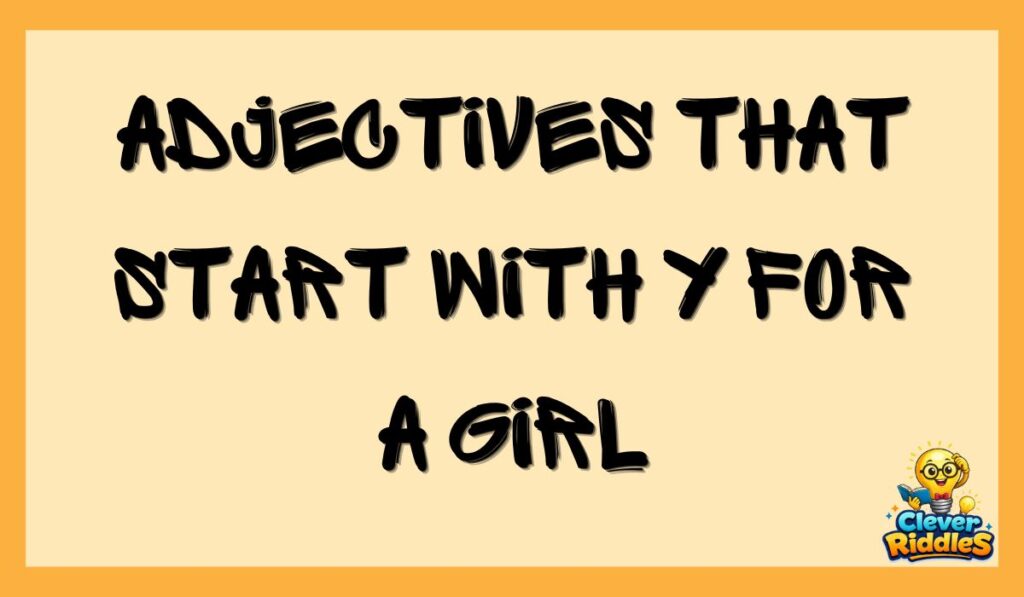 Adjectives That Start With Y for a Girl