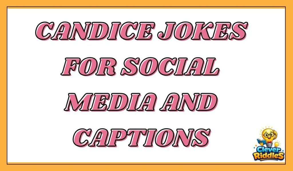 Candice Jokes for Social Media and Captions