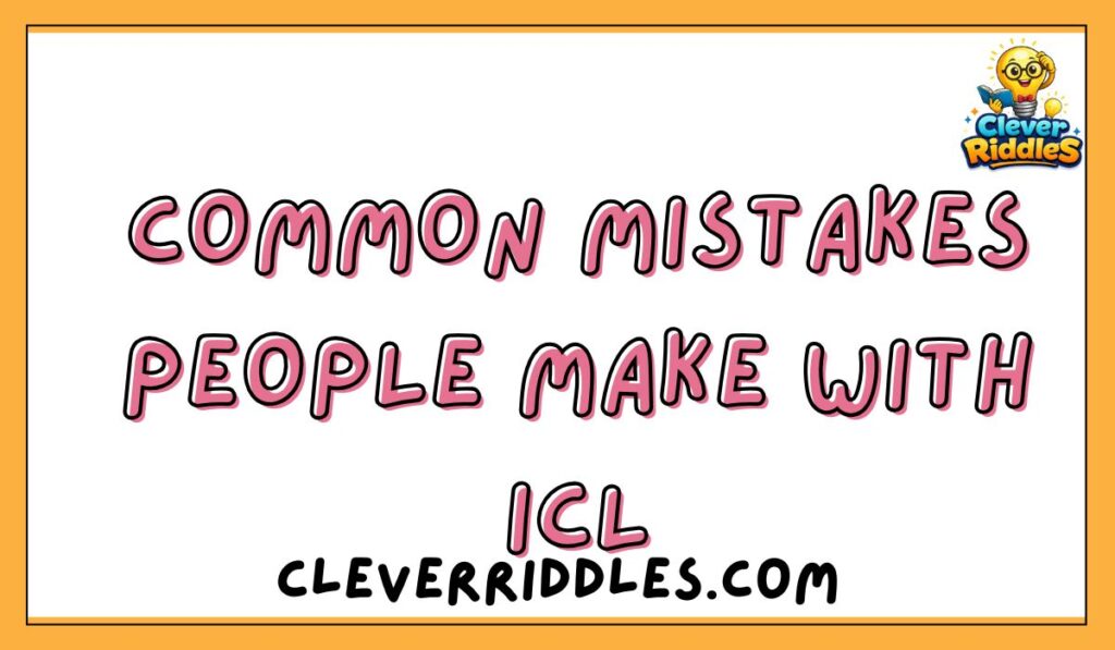 Common Mistakes People Make With ICL