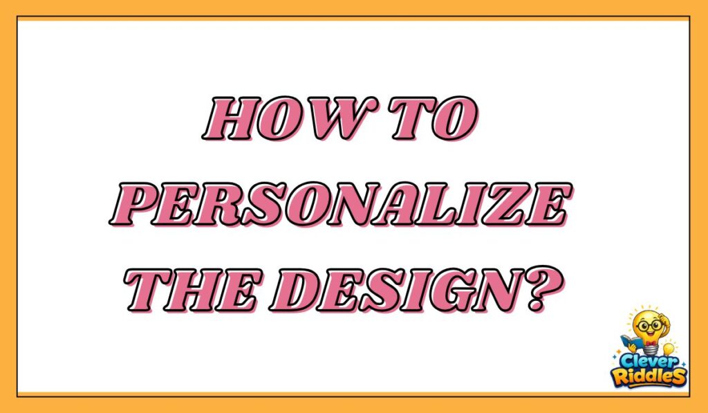 How to Personalize the Design?