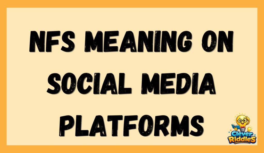 NFS Meaning on Social Media Platforms