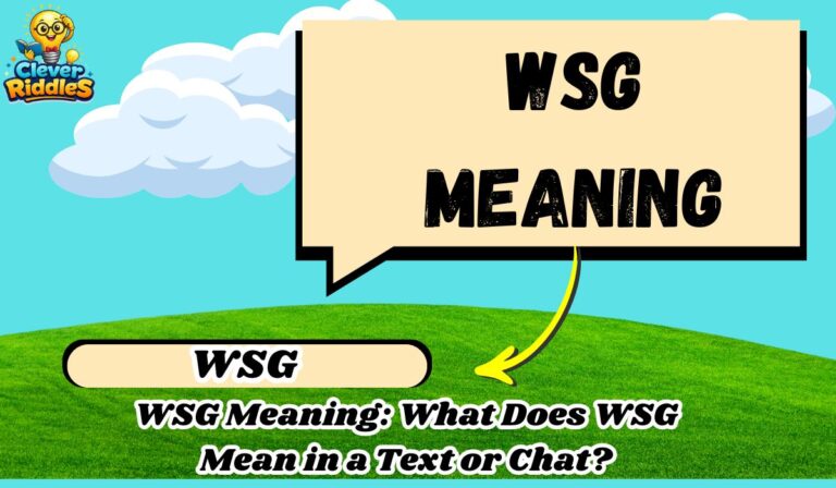 WSG Meaning: What Does WSG Mean in a Text or Chat?