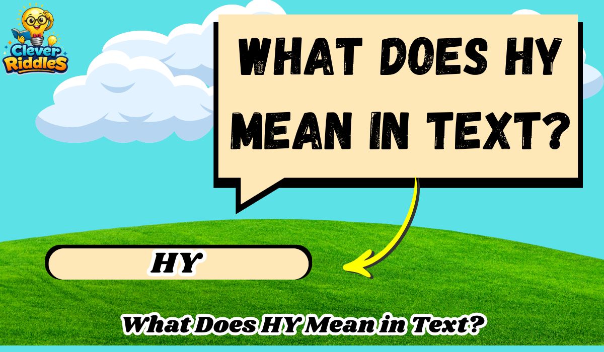 What Does HY Mean in Text? Meanings, Uses & Examples