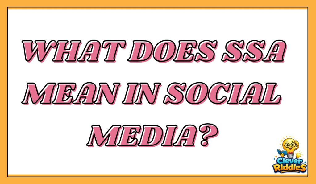 What does SSA mean in social media?