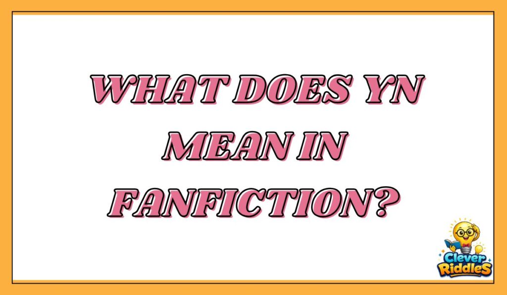What does yn mean in fanfiction?