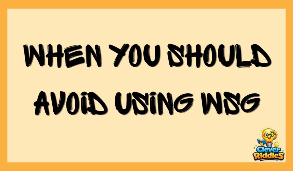 When You Should Avoid Using WSG