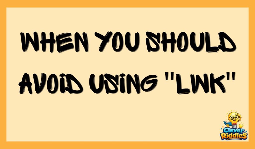 When You Should Avoid Using "lwk"