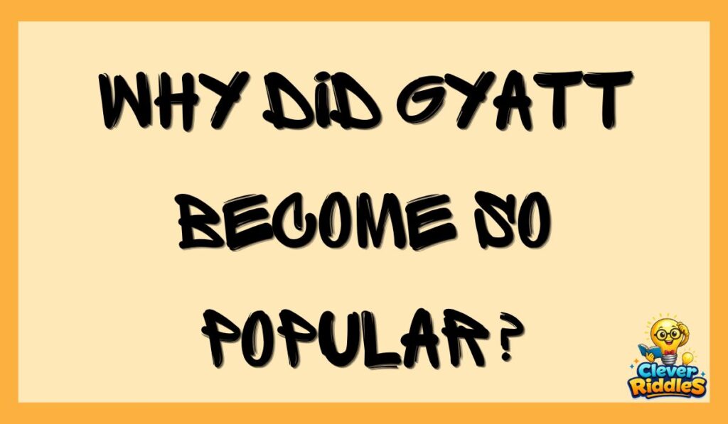 Why Did Gyatt Become So Popular?