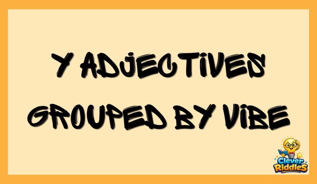 Y Adjectives Grouped by Vibe